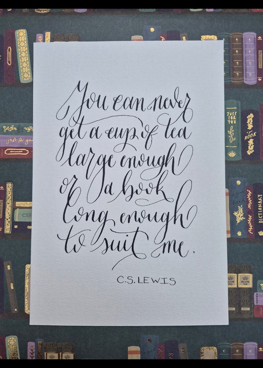 A5 You can never get a cup of tea large enough or a book long enough to suit me
